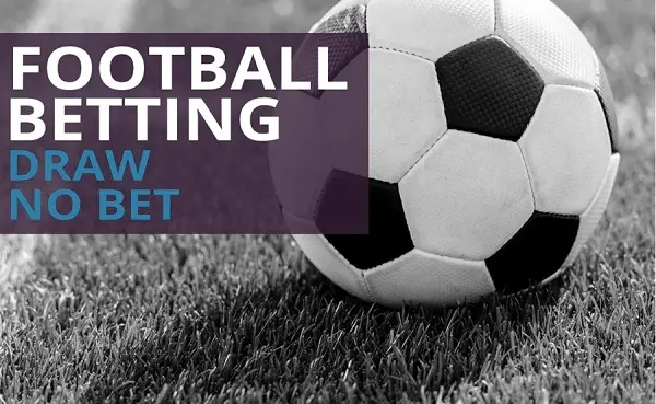 Draw No Bet tips and how to overcome the disadvantages of playing this "difficult" bet