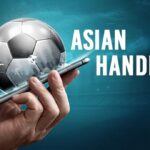 What is Asian Handicap? How to play Asian Handicap effectively