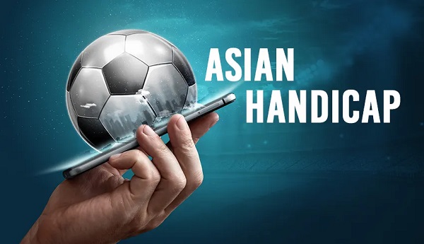 What is Asian Handicap? How to play Asian Handicap effectively